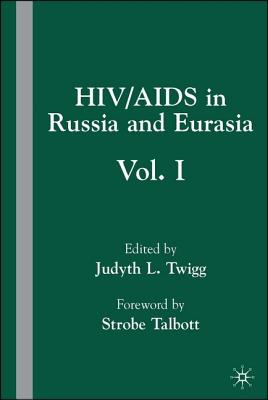 Hiv/AIDS in Russia and Eurasia: Volume I - Twigg, J