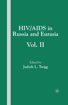 HIV/AIDS in Russia and Eurasia, Volume II - Twigg, J (Editor)