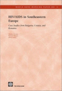 HIV/AIDS in Southeastern Europe: Case Studies from Bulgaria, Croatia, and Romania Volume 4