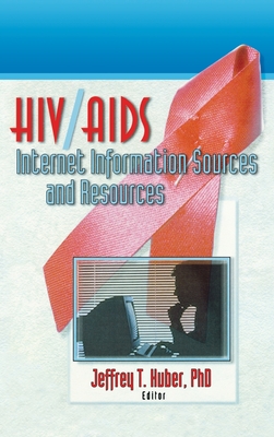 HIV/AIDS Internet Information Sources and Resources - Huber, Jeffrey