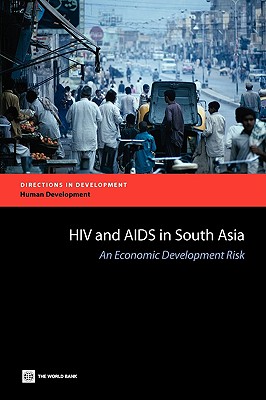 HIV and AIDS in South Asia: An Economic Development Risk - Haacker, Markus (Editor), and Claeson, Mariam (Editor)