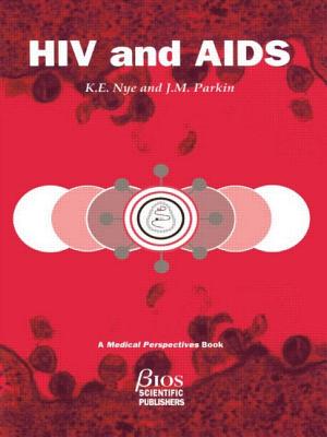 HIV and AIDS - Nye, K E, and Parkin, J M