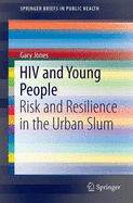 HIV and Young People: Risk and Resilience in the Urban Slum