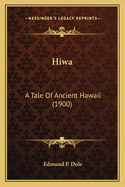 Hiwa: A Tale Of Ancient Hawaii (1900)