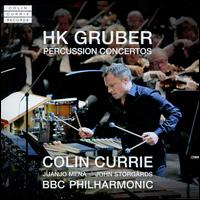 HK Gruber: Percussion Concertos - Colin Currie (percussion); BBC Philharmonic Orchestra