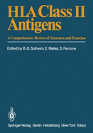 HLA Class II Antigens: A Comprehensive Review of Structure and Function - Solheim, Bjarte Gees (Editor), and Moller, Erna (Editor), and Ferrone, Soldano (Editor)