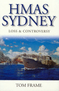 Hmas Sydney: Loss and Controversy - Frame, Tom