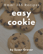 Hmm! 365 Easy Cookie Recipes: Let's Get Started with The Best Easy Cookie Cookbook!