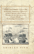 HMS Centurion 1733-1769 an Historic Biographical-Travelogue of One of Britain's Most Famous Warships and the Capture of the Nuestra Senora de Covadonga Treasure Galleon.