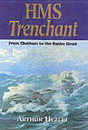 HMS Trenchant: From Chatham to the Banka Strait