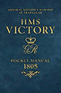 HMS Victory Pocket Manual 1805: Nelson's Flagship at Trafalgar