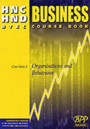 HNC/HND BTEC Core Unit 3 Organisations and Behaviour: Business Course Book - BPP