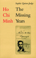 Ho Chi Minh: the Missing Years - Quinn-Judge, Sophie