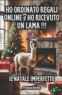 Ho Ordinato Regali Online e Ho Ricevuto un Lama: Il Natale Imperfetto