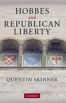 Hobbes and Republican Liberty - Skinner, Quentin