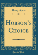 Hobson's Choice (Classic Reprint)