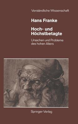 Hoch- Und Hochstbetagte: Ursachen Und Probleme Des Hohen Alters - Franke, Hans