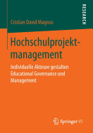 Hochschulprojektmanagement: Individuelle Akteure Gestalten Educational Governance Und Management