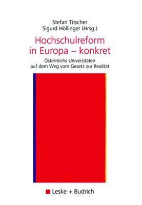 Hochschulreform in Europa -- Konkret: Osterreichs Universitaten Auf Dem Weg Vom Gesetz Zur Realitat - Titscher, Stefan (Editor), and Hllinger, Sigurd (Editor)