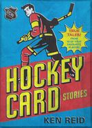 Hockey Card Stories: True Tales from Your Favorite Players