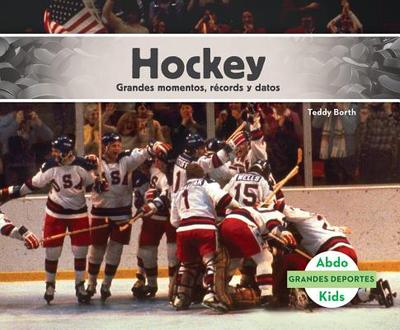 Hockey: Grandes Momentos, Records Y Datos (Hockey: Great Moments, Records, and Facts): Grandes Momentos, Records Y Datos (Great Moments, Records, and Facts) - Borth, Teddy