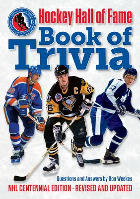 Hockey Hall of Fame Book of Trivia: NHL Centennial Edition - Weekes, Don