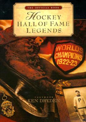 Hockey Hall of Fame Legends: The Official Book of the Hockey Hall of Fame - McKinley, Michael