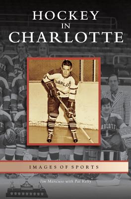 Hockey in Charlotte - Mancuso, Jim, and Kelly, Pat