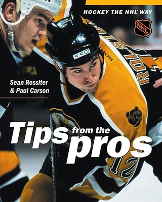 Hockey the NHL Way: Hockey Tips from the Pros - Rossiter, Sean, and Carson, Paul