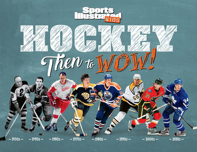Hockey: Then to Wow! - The Editors of Sports Illustrated Kids