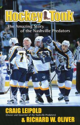 Hockey Tonk: The Amazing Story of the Nashville Predators - Leipold, Craig