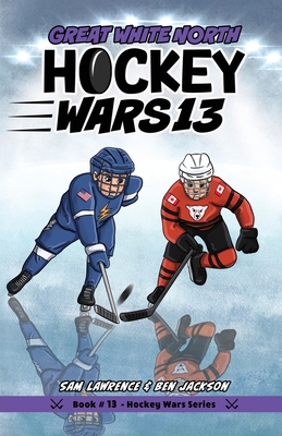 Hockey Wars 13: Great White North - Lawrence, Sam, and Jackson, Ben