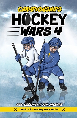 Hockey Wars 4: Championships - Lawrence, Sam, and Jackson, Ben