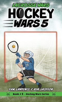 Hockey Wars 5: Lacrosse Wars - Lawrence, Sam, and Jackson, Ben