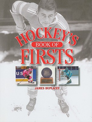 Hockey's Book of Firsts - Duplacey, James