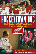 Hockeytown Doc: A Half-Century of Red Wings Stories from Howe to Yzerman