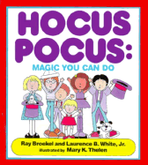 Hocus Pocus: Magic You Can Do - Broekel, Ray, and White, Laurence B (Photographer), and Fay, Ann (Editor)
