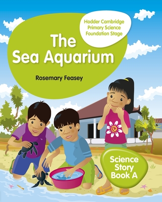 Hodder Cambridge Primary Science Story Book A Foundation Stage The Sea Aquarium - Feasey, Rosemary