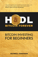 HODL Bitcoin Forever: Bitcoin Investing for Beginners