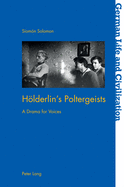 Hoelderlin's Poltergeists: A Drama for Voices