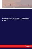 Hoffmann's Von Fallersleben Gesammelte Werke