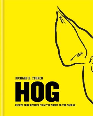 Hog: Proper pork recipes from the snout to the squeak - Turner, Richard H.