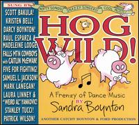 Hog Wild! A Frenzy of Dance Music - Sandra Boynton