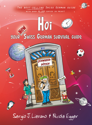 Hoi: Your New Swiss German Survival Guide - Lievano, Sergio J, and Egger, Nicole