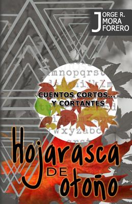 Hojarasca de Otoo: Cuentos cortos...y cortantes - Mora Forero, Jorge Rafael