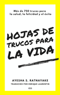 Hojas de Trucos para la Vida: Ms de 750 Trucos para la Salud, la Felicidad y el ?xito