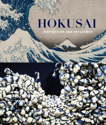 Hokusai: Inspiration and Influence - Hokusai, and Thompson, Sarah E (Text by)