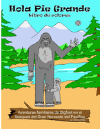 Hola libro de colores Bigfoot: Aventuras familiares de Bigfoot en los bosques del gran noroeste del Pac?fico