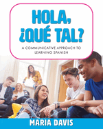 Hola, ?Qu? tal?: A Communicative Approach to Learning Spanish