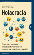 Holacracia: El Nuevo Sistema Organizativo Para un Mundo en Continuo Cambio